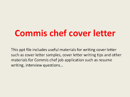 Please consider my application for this position. Commis Chef Cover Letter