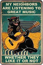Amazon.com : Funny Cat Guitar Metal Signs Vintage Rock Music Wall Decor Man  Cave Tin Sign Gym Pool Bar Bathroom Yard Garage Signs, My Neighbors Are  Listening To Great Music : Home