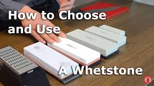 A Guide To Choosing And Using A Whetstone Or Sharpening Stone
