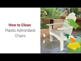 to clean plastic adirondack chairs