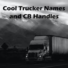100 cool trucker names and cb handles