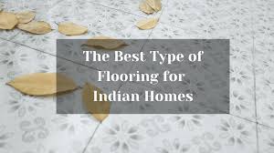 the best type of flooring for indian homes