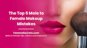 the top 5 male to female makeup mistakes