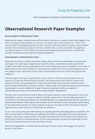 Choose a good topic and reliable sources. Observational Research Paper Examples Essay Example