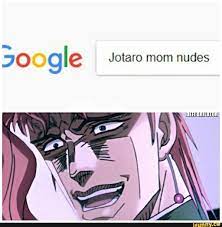 0 gle Jotaro mom nudes - iFunny Brazil