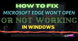 fix microsoft edge won t open or not