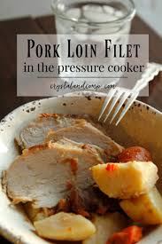 pork loin filet in the pressure cooker