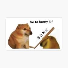 Go to horny jail bonk meme