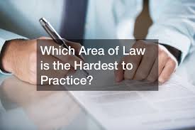 of law is the hardest to practice