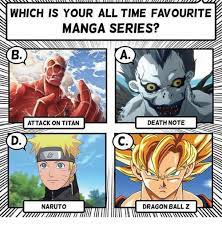Não basta ser nerd, tem que mostrar! Which Is Your All Time Favourite Manga Series Death Note Attack On Titan Naruto Dragon Ball Z Nnn Meme On Me Me