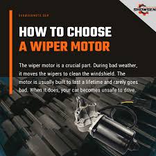 how to choose a wiper motor showsen motor
