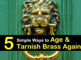 5 simple ways to age and tarnish brass
