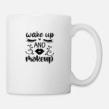 wake up and makeup mug spreadshirt