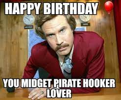 We did the heavy lifting for u and put together a list of 101 of the best funny happy birthday memes to share with your friends & family on their birthday. Meme Creator Funny Happy Birthday You Midget Pirate Hooker Lover Meme Generator At Memecreator Org