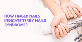 how finger nails indicate terry nails