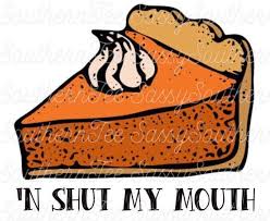 Sweet Potato Pie N Shut My Mouth Sublimation Transfer Only Ready To Press By Sassysoutherntee On Etsy Https Www Etsy Com Sweet Potato Pie Potato Pie My Mouth