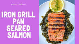 cast iron grill pan seared salmon you