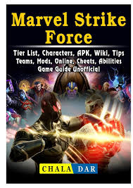 Marvel strike force (mod, energía ilimitada): Marvel Strike Force Tier List Characters Apk Wiki Tips Teams Mods Online Cheats Abilities Game Guide Unofficial Dar Chala Amazon Com Mx Libros