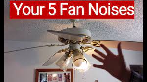 your 5 ceiling fan noises what makes