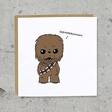 Les chansons de fêtes et d'anniversaires pour toute la famille. Carte D Anniversaire Pour Chewbacca Drole Humour Star Wars Chewie Wookiee Amazon Fr Fournitures De Bureau