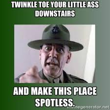 Twinkle toe your little ass downstairs And make this place ... via Relatably.com