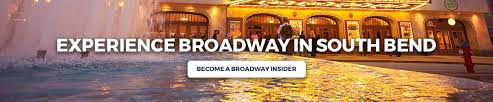 Broadway In South Bend Learn More About Us