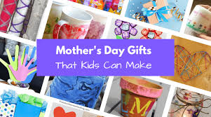 mother s day gifts kids can make