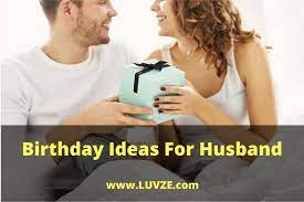 birthday ideas for husband 31 ways to