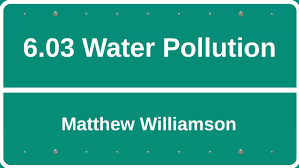 6 03 Water Pollution By Matthew Williamson On Prezi