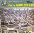 Goin' to Kansas City Blues [Bonus Tracks]