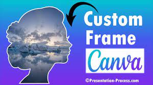 how to create custom frames for canva