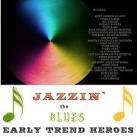 Jazzin' The Blues: Early Trend Heroes