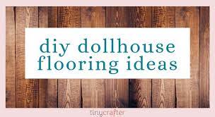 diy dollhouse flooring ideas tiny crafter