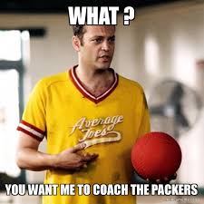 See, rate and share the best 2021 memes, gifs and funny pics. What You Want Me To Coach The Packers Make A Meme