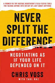 Never Split The Difference Negotiating As If Your Life Depended On
