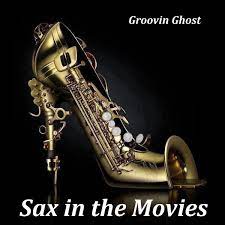 Sax in the Movies - Album by Groovin Ghost - Apple Music