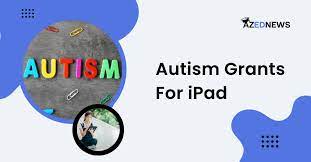 4 best autism grants for ipad azednews