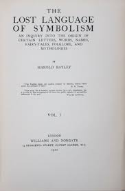 The Lost Language Of Symbolism An Inquiry Into The Origin Of Certain Letters Words Names Fairy Tales Folklore And Mythologies 2 Vol Set