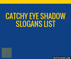 100 catchy eye shadow slogans 2023