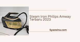 steam iron philips amway terbaru 2023