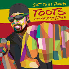 Characterized by severity or uncompromising determination tough. Toots And The Maytals Got To Be Tough Album Review Pitchfork