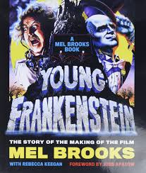 Young Frankenstein: A Mel Brooks Book: The Story of the Making of the Film:  Amazon.co.uk: Brooks, Mel, Keegan, Rebecca, Apatow, Judd: 9780316315470:  Books