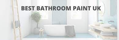 Best Bathroom Paint Uk 2021 A Lick Of