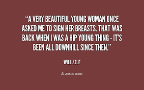 A very beautiful young woman once asked me to sign her breasts ... via Relatably.com