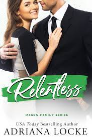 Relentless (Mason Family, #4) by Adriana Locke | Goodreads
