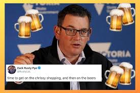 But the virus doesn't respect the fact that it's new year's eve. Dan Andrews Says It S Time For Victoria To Get On The Beers And Go Shopping At Kmart Again