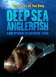Deep Sea Anglerfish And Other Fearsome Fish Capstone Young
