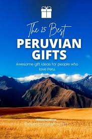 the 25 best peruvian gifts for people