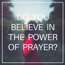 believe in the the power of prayer