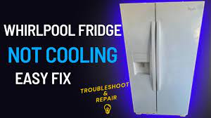 whirlpool fridge not cooling you